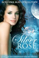 The Silver Rose: the Marylebone Chronicles Greenwood Witches Series Book
