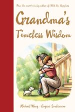 Grandma's Timeless Wisdom: a Heartwarming Keepsake of Love, Wisdom, and Life Lessons Shared Between Grandmother and Grandchild Unconditional Love
