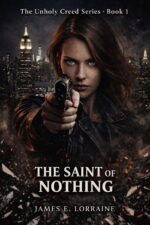 The Saint of Nothing Unholy Creed Series Book