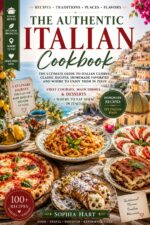 The Authentic Italian Cookbook: Traditional Recipes, Regional Flavors, Homemade Pasta, Italian Desserts and Mediterranean Food Culture