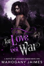 For Love, Not War: Interracial Fated-mates Romance Battle of Legacies Series Book
