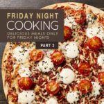 Friday Night Cooking 2: Delicious Meals Only for Friday Nights