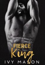 Fierce King: a Billionaire Mafia Romance Throne Book
