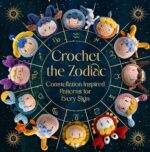 Crochet the Zodiac: Constellation-inspired Patterns for Every Sign