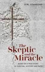 The Skeptic and the Miracle: a True Story of Survival, Mystery and Faith