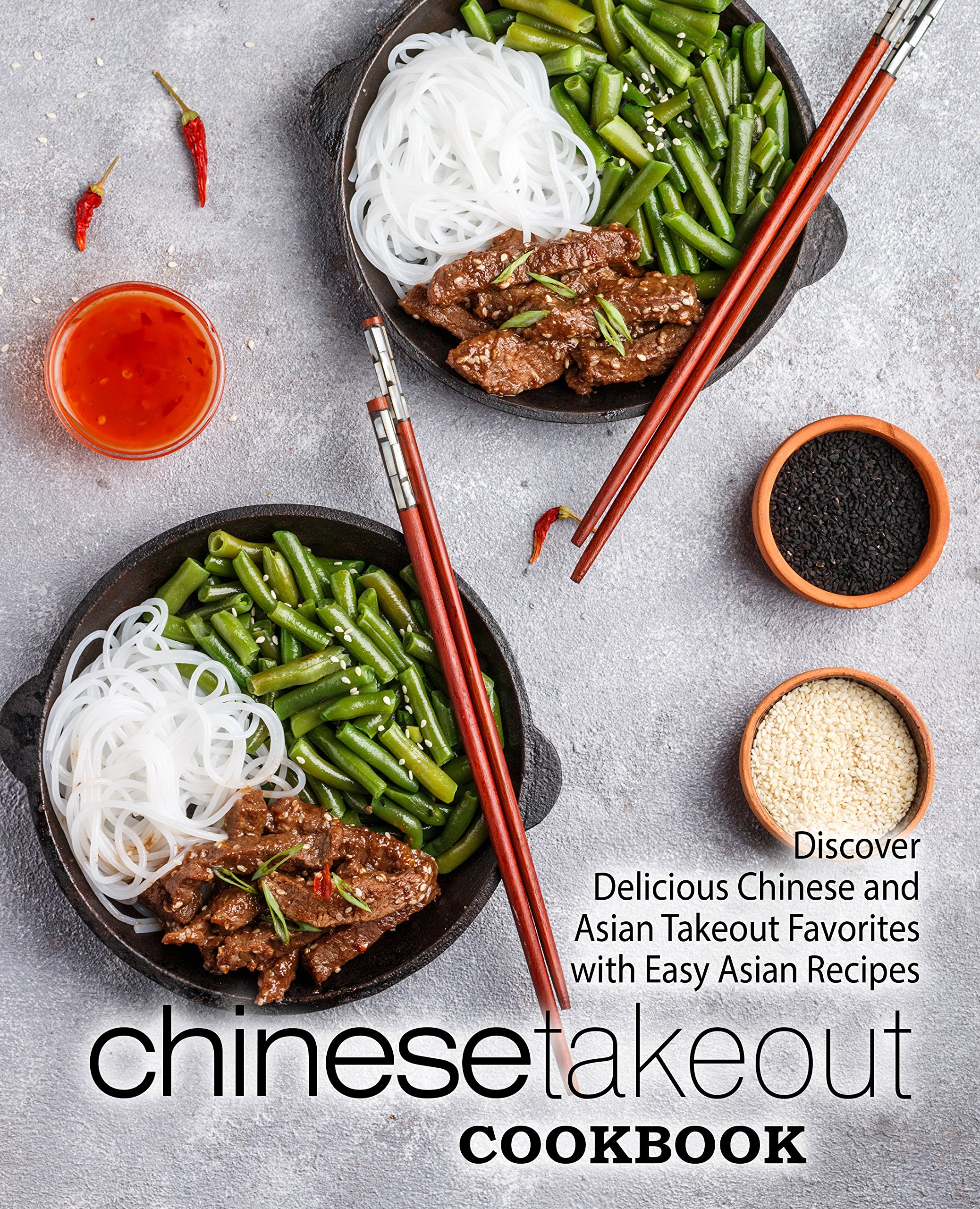 Chinese Takeout Cookbook: Discover Delicious Chinese and Asian Takeout Favorites With Easy Asian Recipes