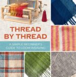 Thread by Thread: a Simple Beginner’s Guide to Loom Weaving