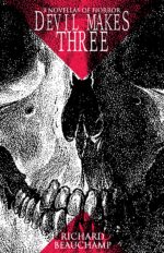 Devil Makes Three: Three Novellas of Horror