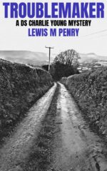 Troublemaker: a Gripping Murder Mystery, With a Shocking Twist Charlie Young Book