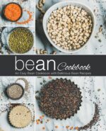 Bean Cookbook: an Easy Bean Cookbook With Delicious Bean Recipes