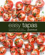 Easy Tapas Cookbook: a Collection of Spanish Tapas Recipes for Real Latin Appetizers
