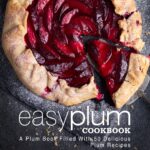 Easy Plum Cookbook: a Plum Book Filled With 50 Delicious Plum Recipes