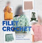 Filet Crochet: Beautiful Grid Designs for Handmade Creations