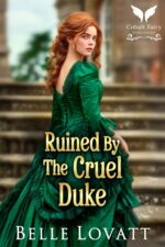 Ruined by the Cruel Duke: a Steamy Historical Regency Romance Novel Brides Book