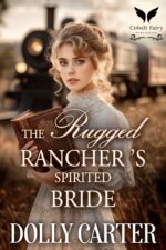 The Rugged Rancher’s Spirited Bride: a Western Historical Romance Book Wyoming Brides