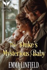 The Duke’s Mysterious Baby: a Historical Regency Romance Novel of Redemption Book