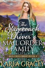 The Stagecoach Driver's Mail Order Family: Inspirational Western Mail Order Bride Romance Creek Brides Book