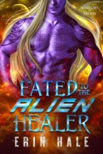 Fated to the Alien Healer: a Fated Mates Alien Romance of Tavikh Book
