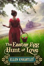 The Easter Egg Hunt of Love: a Historical Western Romance Novel Hearts of The