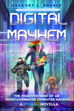Digital Mayhem: the Misadventures of an Overcaffeinated Computer Hacker Neon Ghost Neon