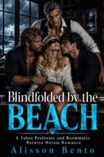 Blindfolded by the Beach: a Taboo Professor and Roommates Reverse Harem Romance of Ruin &