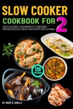 Simple Slow Cooker Cookbook for Two: 120 Easy, Flavorful, and Perfectly Portioned Recipes for Cozy Meals and Effortless Cooking for Two