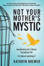 Not Your Mother's Mystic: Awakening Isn’t About Escaping Life. It’s About Igniting It.