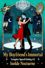 My Boyfriend's Immortal: a Paranormal Romantic Comedy Speed Dating Book