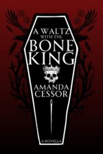 A Waltz With the Bone King: a Novella