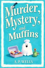 Murder, Mystery, and Muffins: a Small Town Cozy Murder Mystery Hazel Winslow Cozy Murder Mystery Book