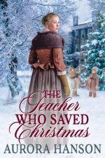 The Teacher Who Saved Christmas: a Historical Western Romance Book of the Western