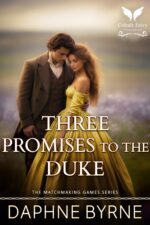 Three Promises to the Duke: a Historical Regency Romance Novel Matchmaking Games Book
