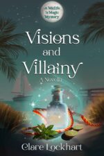 Visions and Villainy: a Cozy Mystery Novella Is Magic Series Book