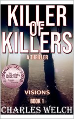 Killer of Killers 1: Visions : a Vigilante Justice Thriller