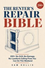 The Renter's Repair Bible: 200+ No-drill, No-damage, No-landlord-calling Fixes You Can Do This Weekend