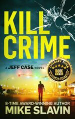 Kill Crime: a Jeff Case Novel-vigilante Crime Thriller Full of Twists and an Unpredictable Ending. Book1