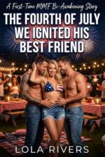 The Fourth of July We Ignited His Best Friend: a First-time Mmf Bi-awakening Story