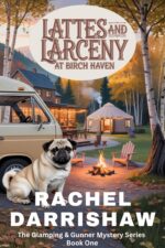 Lattes and Larceny at Birch Haven: a Travel Camping Pug Dog Cozy Mystery & Gunner Mystery Series Book