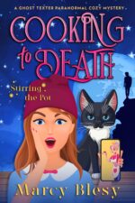 Cooking to Death: Stirring the Pot Ghost Texter Paranormal Cozy Mystery Series Book