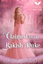 Claimed by the Rakish Duke: a Steamy Historical Regency Romance Novel Lady's Pact Book