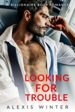 Looking for Trouble: a Billionaire Boss Romance