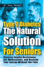 Type 2 Diabetes: the Natural Solution for Seniors: Reverse Insulin Resistance, Cut Medications, and Reclaim Your Energy-without the Fads Diabetes ... Book Bundle for Reversing Type 2