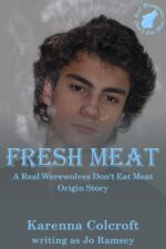 Fresh Meat: a Real Werewolves Don't Eat Meat Origin Story