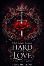 Hard to Love : a Dark Vampire Romance