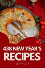 New Year's Cookbook: 438 Glamorous & Celebratory Recipes for Ringing in the New Year Book