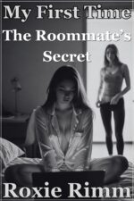The Roommate's Secret: She Caught Me Watching Girls… and Became My First First Time With Another Girl Book