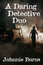 A Daring Detective Duo: a Historical Western Adventure Novel and Justice in The