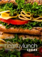 Healthy Lunch Ideas: Weekday Recipes for Busy People On-the-go That Are Quick, Healthy, and Light Box Recipes For