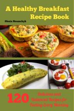 A Healthy Breakfast Recipe Book: Delicious and Balanced Recipes for Fueling Every Morning
