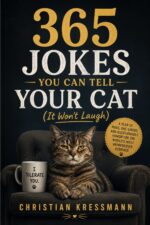365 Jokes You Can Tell Your Cat Won't the Perfect Gift for Cat Lovers — Funny Cat Puns, Daily One-liners & Clean Humor Jokes Series - 100 Joke Books for Every Personal